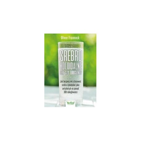 Srebro koloidalne lek czy trucizna?