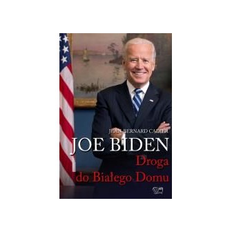 Joe Biden. Droga do Białego Domu
