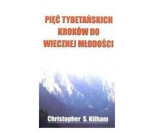 Pięć tybetańskich kroków do wiecznej młodości