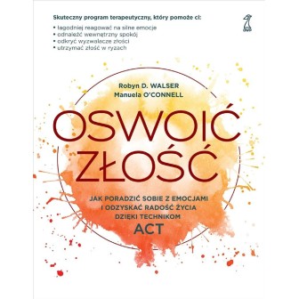 Oswoić złość. Jak poradzić sobie z emocjami...