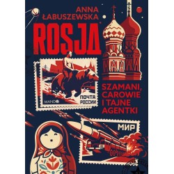 Rosja. Szamani, carowie i tajne agentki