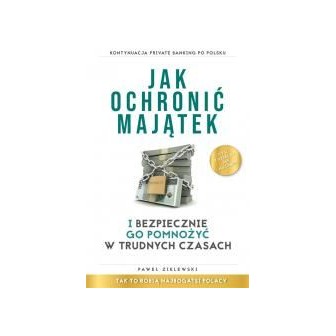 Jak ochronić majątek i bezpiecznie go pomnożyć...
