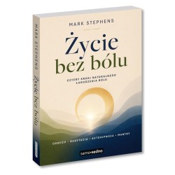 Życie bez bólu. Cztery kroki naturalnego....