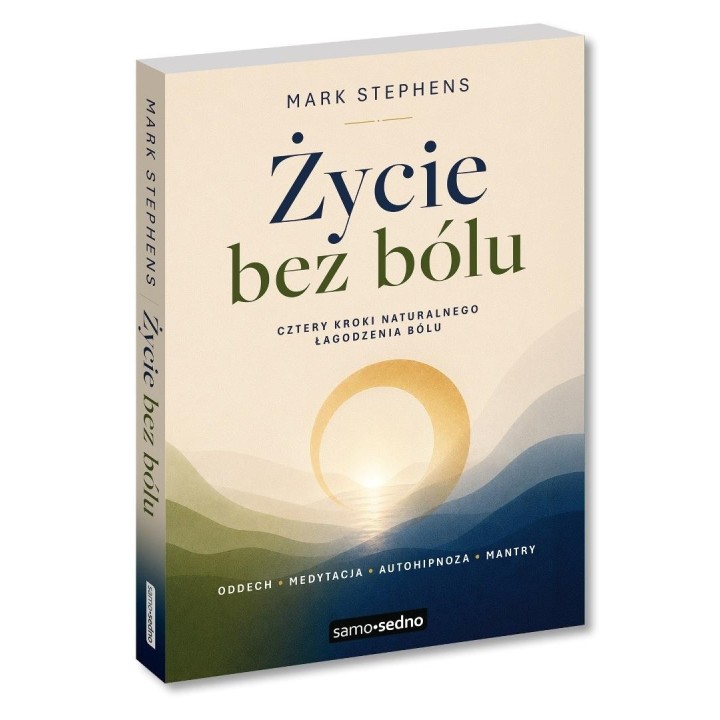 Życie bez bólu. Cztery kroki naturalnego....
