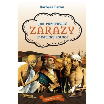 Jak przetrwać zarazy w dawnej Polsce