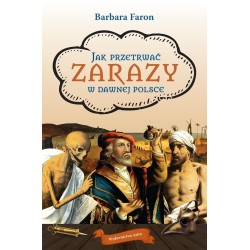 Jak przetrwać zarazy w dawnej Polsce