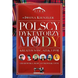 Polscy dyktatorzy mody. Kreatywność, szyk, upór