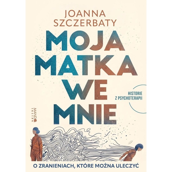 Moja matka we mnie. O zranieniach, które można...