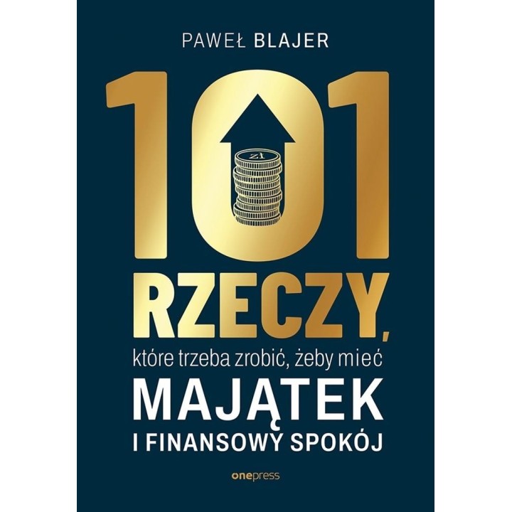 101 rzeczy, które trzeba zrobić, żeby mieć majątek