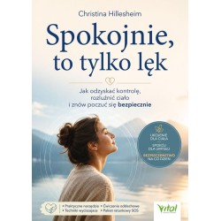Spokojnie, to tylko lęk. Jak odzyskać kontrolę...