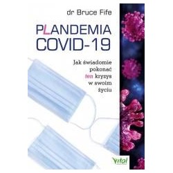 Plandemia COVID-19. Jak świadomie pokonać...