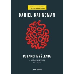 Pułapki myślenia. O myśleniu szybkim i wolnym