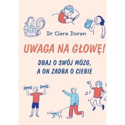 Uwaga na głowę! Dbaj o swój mózg, a on zadba o...