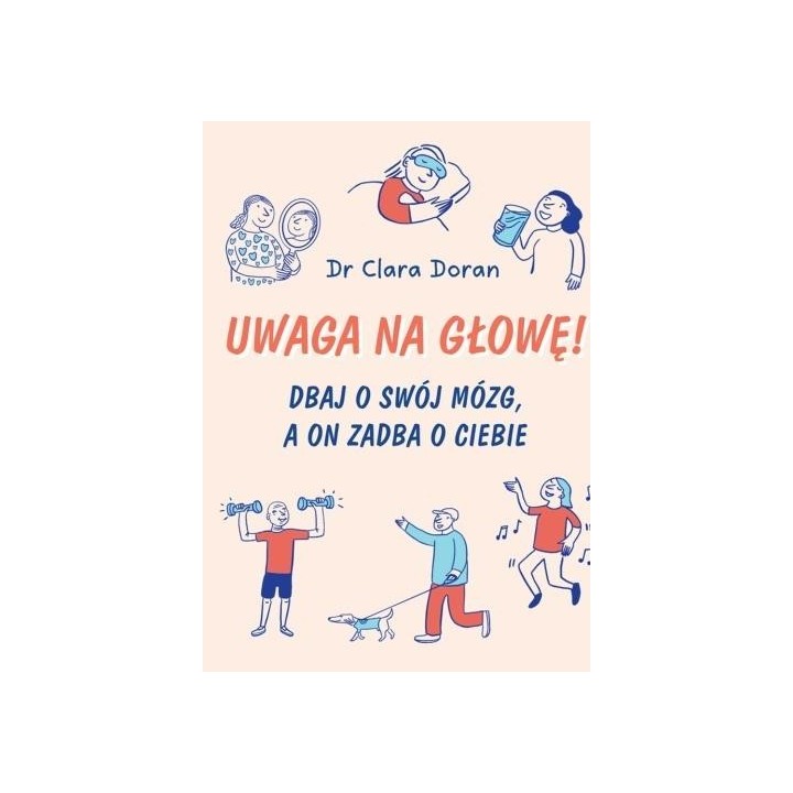 Uwaga na głowę! Dbaj o swój mózg, a on zadba o...