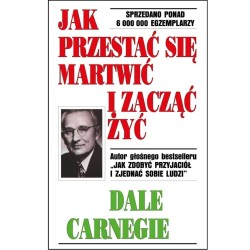 Jak przestać się martwić i zacząć żyć