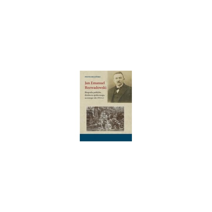 Jan Emanuel Rozwadowski. Biografia polityka..
