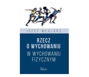 Rzecz o wychowaniu w wychowaniu fizycznym