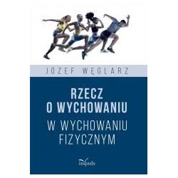 Rzecz o wychowaniu w wychowaniu fizycznym
