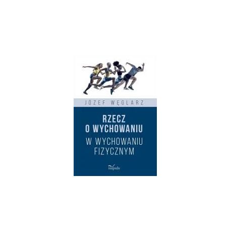 Rzecz o wychowaniu w wychowaniu fizycznym