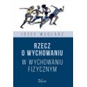 Rzecz o wychowaniu w wychowaniu fizycznym