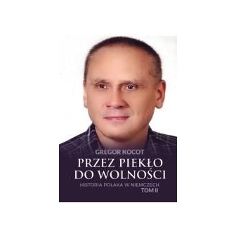 Przez piekło do wolności T.2 Historia Polaka..
