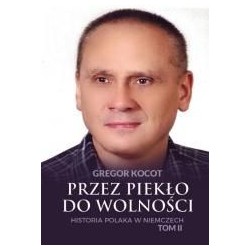 Przez piekło do wolności T.2 Historia Polaka..