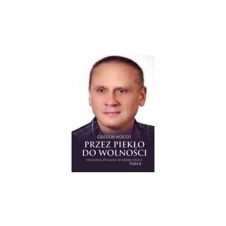 Przez piekło do wolności T.2 Historia Polaka..