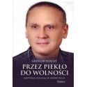 Przez piekło do wolności T.1 Historia Polaka..
