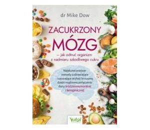 Zacukrzony mózg jak odtruć organizm z nadmiaru..