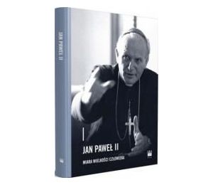 Jan Paweł II - miara wielkości człowieka