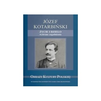 Józef Kotarbiński. Życie i dzieło