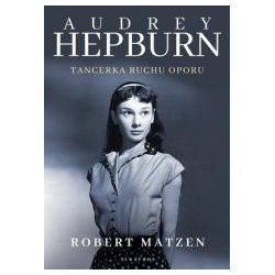 Audrey Hepburn. Tancerka ruchu oporu