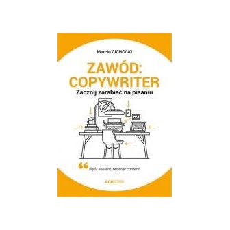 Zawód: copywriter. Zacznij zarabiać na pisaniu