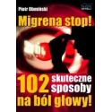 Migrena stop! 102 skuteczne sposoby na ból głowy
