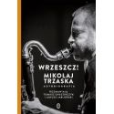 Wrzeszcz!. Mikołaj Trzaska autobiografia