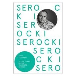 Kazimierz Serocki. Piszę tylko muzykę