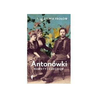 Antonówki. Kobiety i Czechow