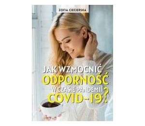Jak wzmocnić odporność w czasie pandemii COVID-19?