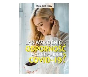 Jak wzmocnić odporność w czasie pandemii COVID-19?