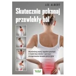 Skutecznie pokonaj przewlekły ból