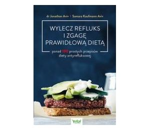 Wylecz refluks i zgagę prawidłową dietą