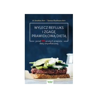 Wylecz refluks i zgagę prawidłową dietą