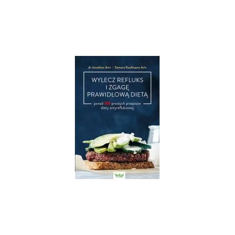 Wylecz refluks i zgagę prawidłową dietą