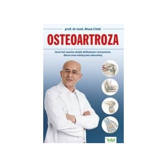 Osteoartroza. Usuń ból stawów dzięki delikatnym..