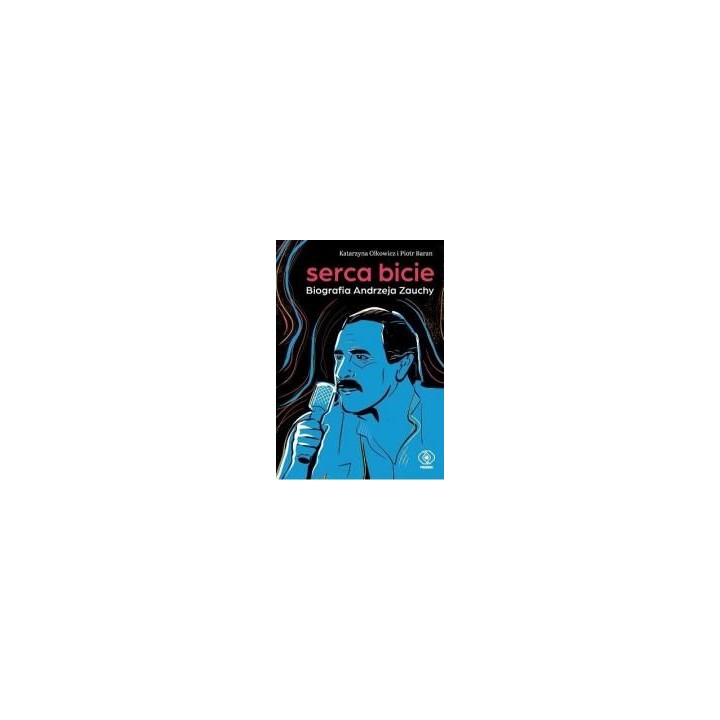 Serca bicie. Biografia Andrzeja Zauchy