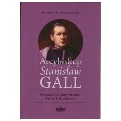 Arcybiskup Stanisław GALL - Pierwszy biskup polowy