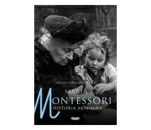 Maria Montessori. Historia aktualna