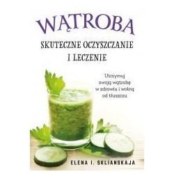 Wątroba. Skuteczne oczyszczanie i leczenie