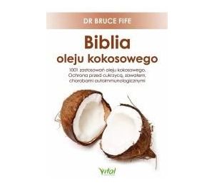 Biblia oleju kokosowego. 1001 zastosowań