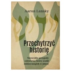 Przechytrzyć historię. Niezwykłe przygody...